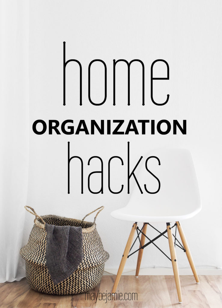 Home Organization Hacks | Maybe Jamie
